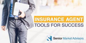 Insurance Agent Tools For Success | Senior Market Advisors