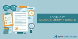 Looking At Medicare Summary Notices | Senior Market Advisors