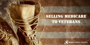 Selling Medicare To Veterans | Senior Market Advisors
