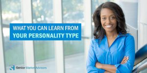 What You Can Learn About Your Personality Type | Senior Market Advisors