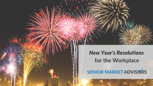 New Year's Resolutions for the Workplace | Senior Market Advisors