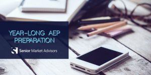 Year Long AEP Preparation | Senior Market Advisors