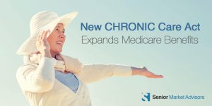 New Chronic Care Act Expands Medicare Benefits | Senior Market Advisors