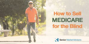 How To Sell Medicare For The Blind