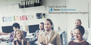 Learn About The SMA Marketing Reimbursement Program | Senior Market Advisors