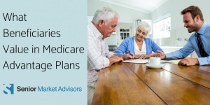 What do beneficiaries value in Medicare Advantage plans?