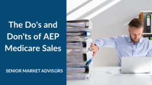 The Do's and Don'ts of AEP Medicare Sales