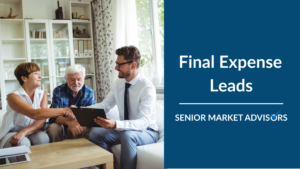 Final Expense Leads | Senior Market Advisors